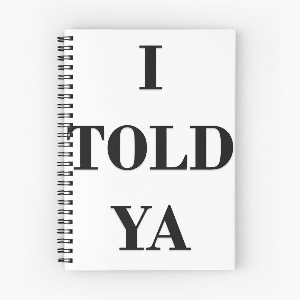 Item preview, I TOLD YA designed and sold by Oryartil.