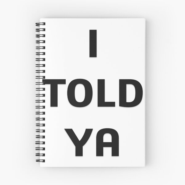 Item preview, I TOLD YA designed and sold by Oryartil.