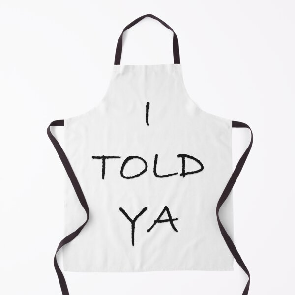 Item preview, I TOLD YA designed and sold by Oryartil.