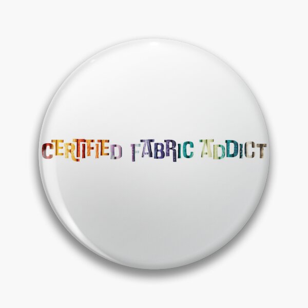 Item preview, Certified Fabric Addict designed and sold by Karissa Pearson.