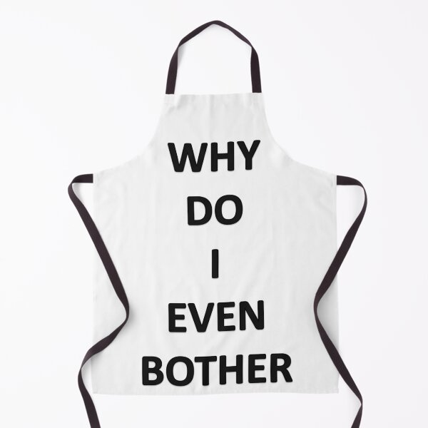 Item preview, Why do I even Bother designed and sold by Oryartil.