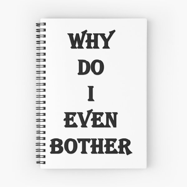 Item preview, Why do I even Bother designed and sold by Oryartil.