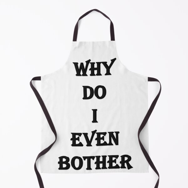 Item preview, Why do I even Bother designed and sold by Oryartil.