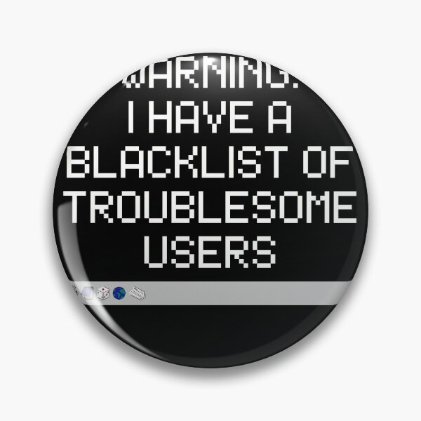 Item preview, Warning: I have a blacklist of troublesome users | System Administrator Gift | System Admin designed and sold by BrooklynRhodes.