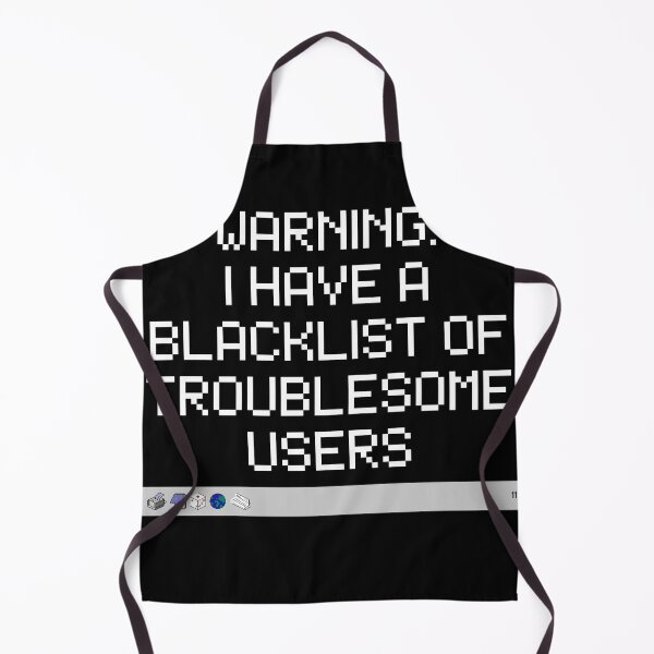 Item preview, Warning: I have a blacklist of troublesome users | System Administrator Gift | System Admin designed and sold by BrooklynRhodes.