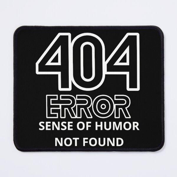 Item preview, 404 Error: Sense of Humor Not Found | System Administrator Gift | System Admin designed and sold by BrooklynRhodes.