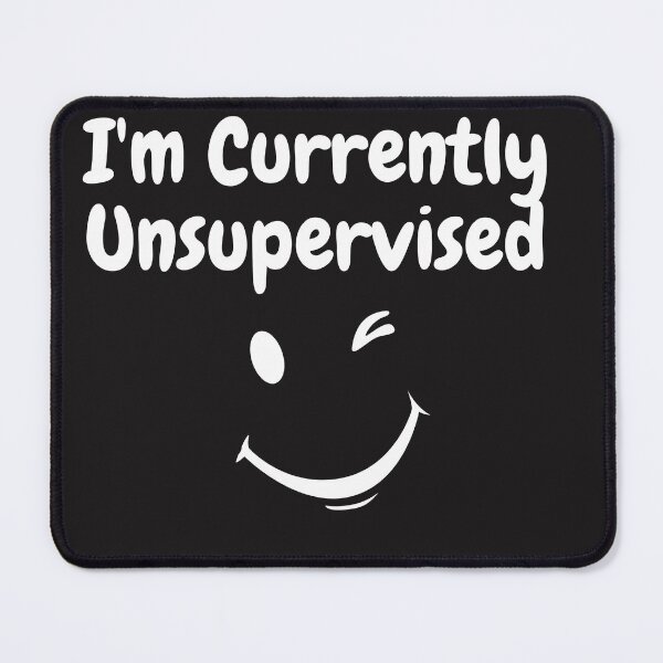 Item preview,  'I'm Currently Unsupervised designed and sold by ArtEpicDesigns.