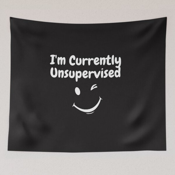 Item preview,  'I'm Currently Unsupervised designed and sold by ArtEpicDesigns.