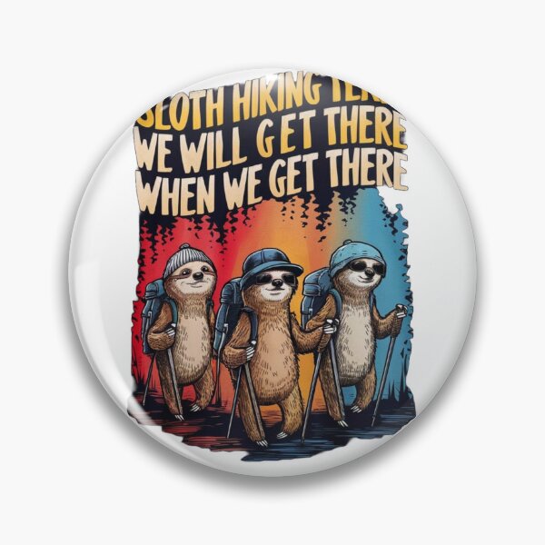 Item preview, sloth hiking team ,sloth hiking team we will get there when we get there,funny sloth designed and sold by venavar.