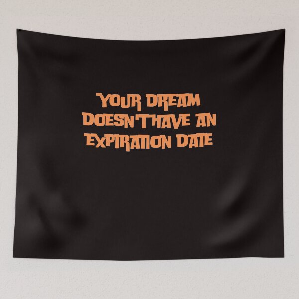 Item preview, your dream doesn't have an expiration date designed and sold by rawaart1.