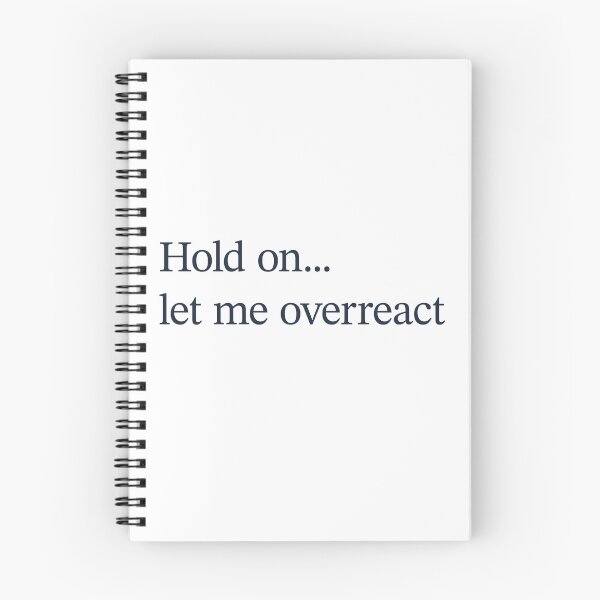 Item preview, Hold On Let Me Overreact designed and sold by OddPopnyc.