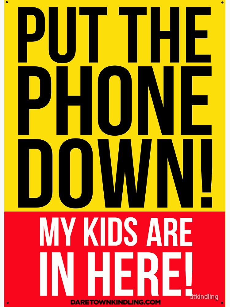 "PUT THE PHONE DOWN, MY KIDS ARE IN HERE SAFETY STICKER" Sticker for