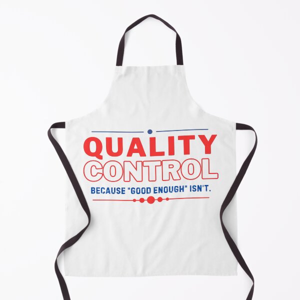 Item preview, Quality Control Because Good Enough Isn't Quality Assurance designed and sold by NateFellhauer.