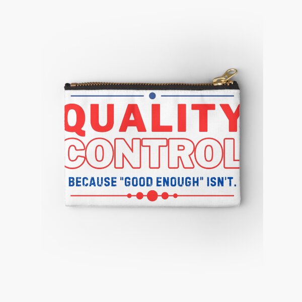 Item preview, Quality Control Because Good Enough Isn't Quality Assurance designed and sold by NateFellhauer.