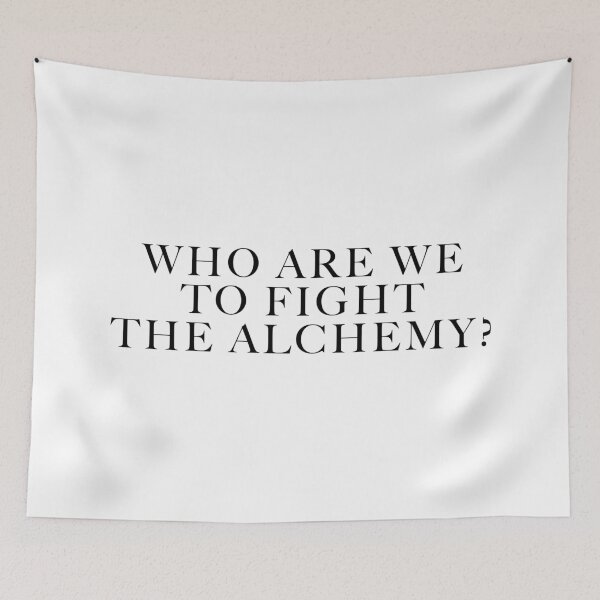 Item preview, Who Are We To Fight The Alchemy? designed and sold by FaveLyrics.