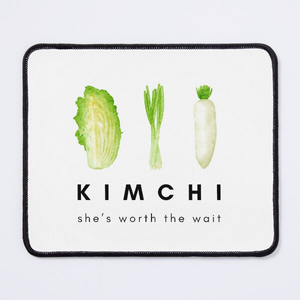 Item preview, kimchi. shes worth the wait. designed and sold by BeyondtheK.
