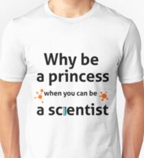 warum sei eine Prinzessin, wenn du ein Wissenschaftler sein kannst Slim Fit T-Shirt