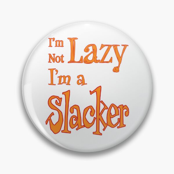 Item preview, I'm Not Lazy, I'm a Slacker designed and sold by Matthew Kinnersly.