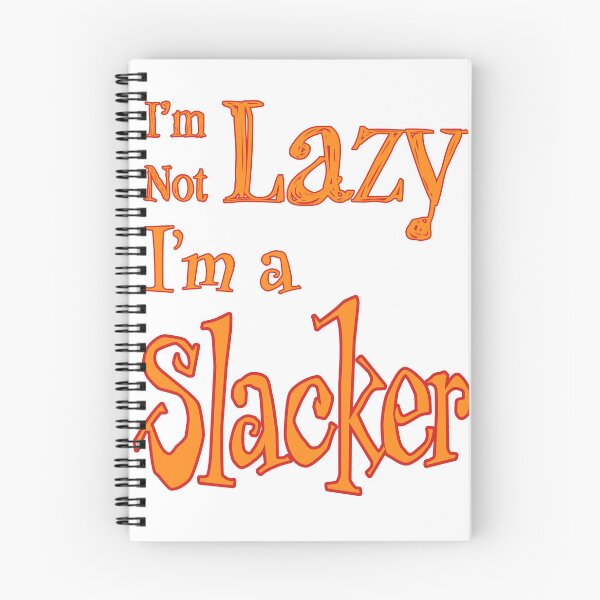 Item preview, I'm Not Lazy, I'm a Slacker designed and sold by Matthew Kinnersly.