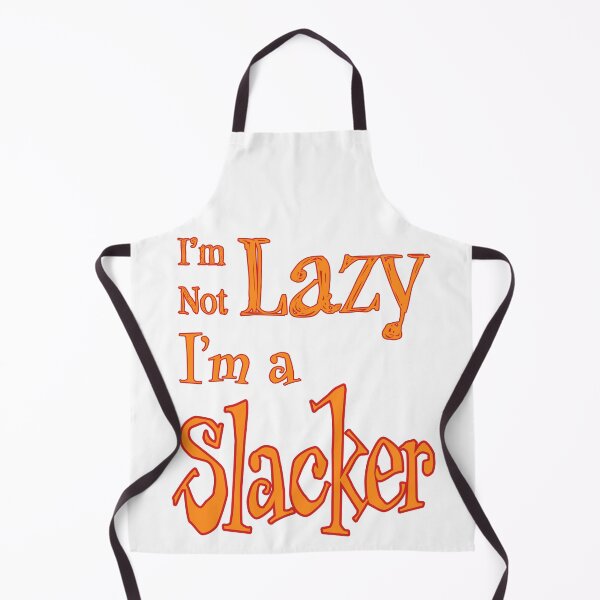 Item preview, I'm Not Lazy, I'm a Slacker designed and sold by Matthew Kinnersly.
