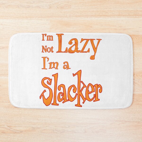 Item preview, I'm Not Lazy, I'm a Slacker designed and sold by Matthew Kinnersly.