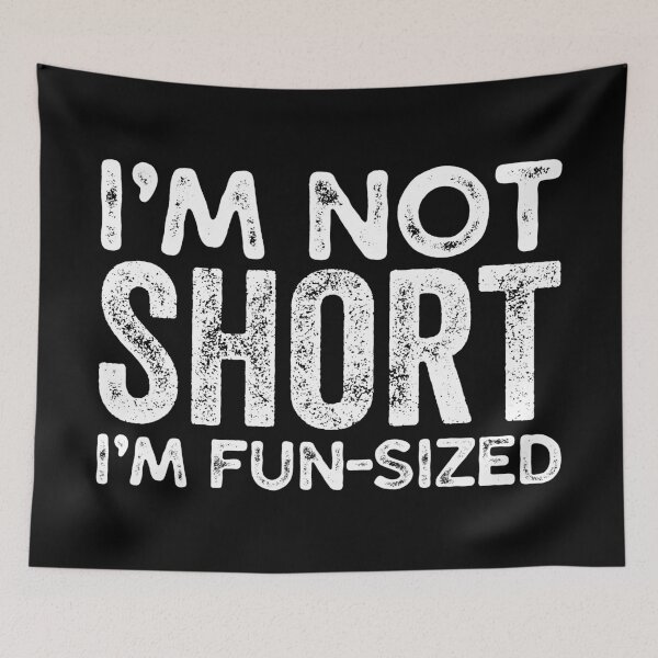 Item preview, I'm Not Short, I'm Fun-sized designed and sold by Singhe Design.