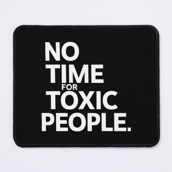 Item preview, No Time For Toxic People designed and sold by Hairball-Pets.