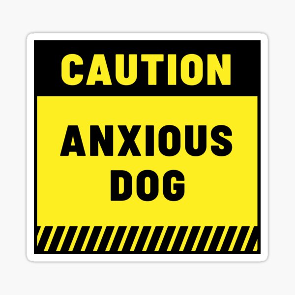 Item preview, Caution - Anxious Dog designed and sold by animal-trainers.