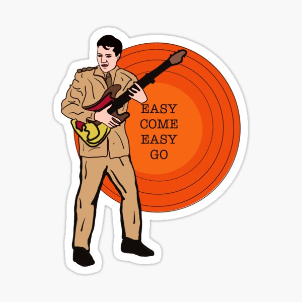 EASY COME EASY GO Sticker