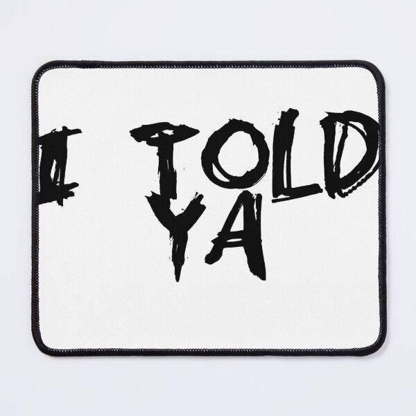 Item preview, I Told Ya designed and sold by UnshieldArt.