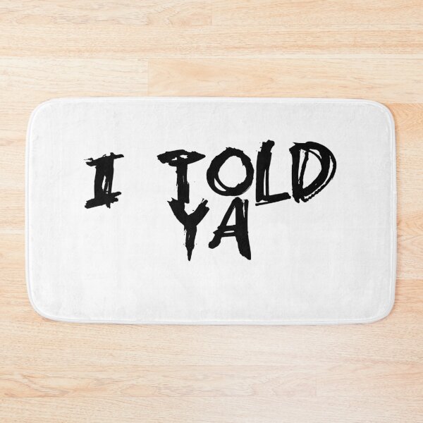 Item preview, I Told Ya designed and sold by UnshieldArt.