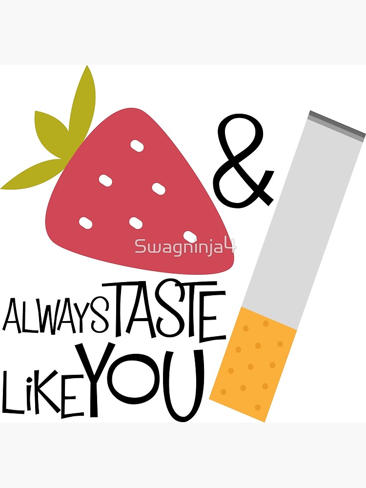 "Strawberries and cigarettes always taste like you" Art Print by