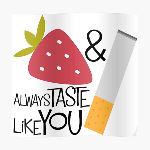 "Strawberries and cigarettes always taste like you" Poster by