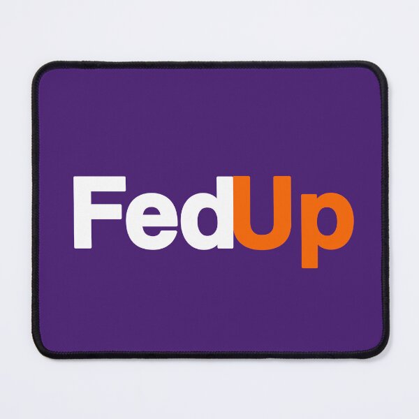 Item preview, FedUp (Fedex) designed and sold by ElyKay.