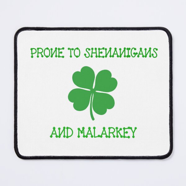 Item preview, PRONE TO SHENANIGANS AND MALARKEY designed and sold by LensherArt.