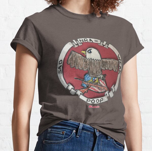NRA = Weak Sad Poop Classic T-Shirt