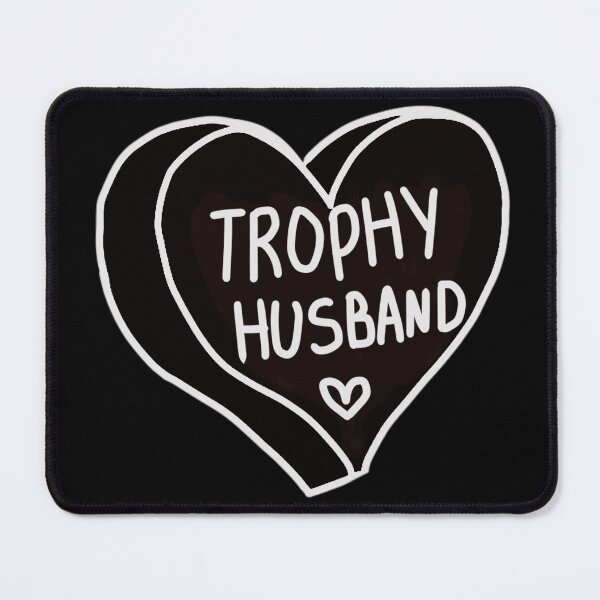 Item preview, Trophy Husband designed and sold by RollmcSroll.