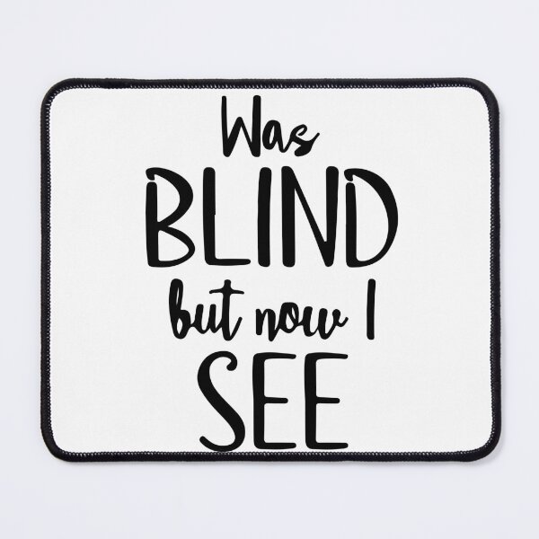 Item preview, Was Blind But Now I See designed and sold by Meemaart.