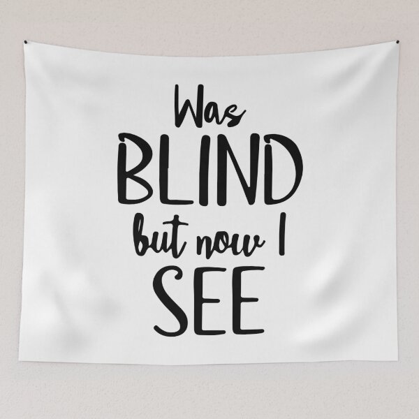 Item preview, Was Blind But Now I See designed and sold by Meemaart.