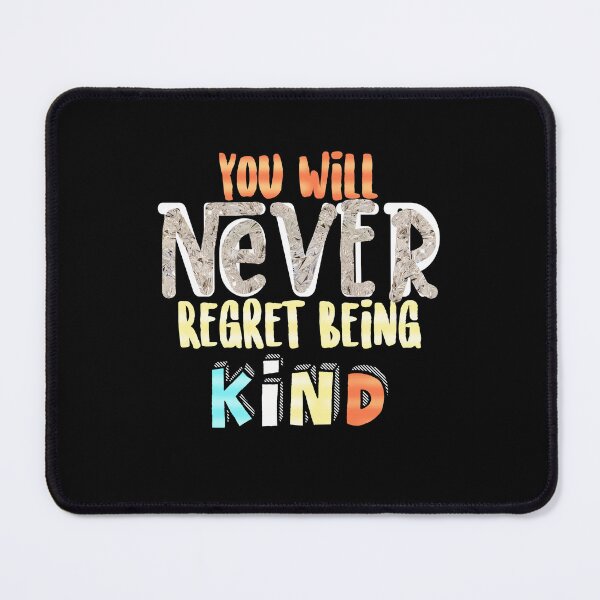 Item preview, You will never regret being kind designed and sold by creativerooney.