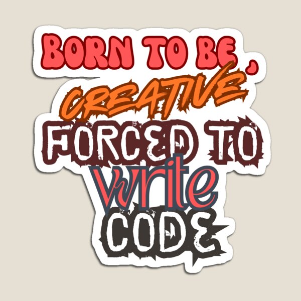 Item preview, Born to be, creative forced to write code designed and sold by CodeCrush.