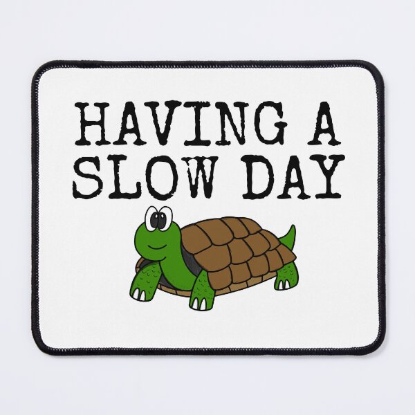 Item preview, Having A Slow Day, Tortoise Funny Office Humour designed and sold by doodlerob.