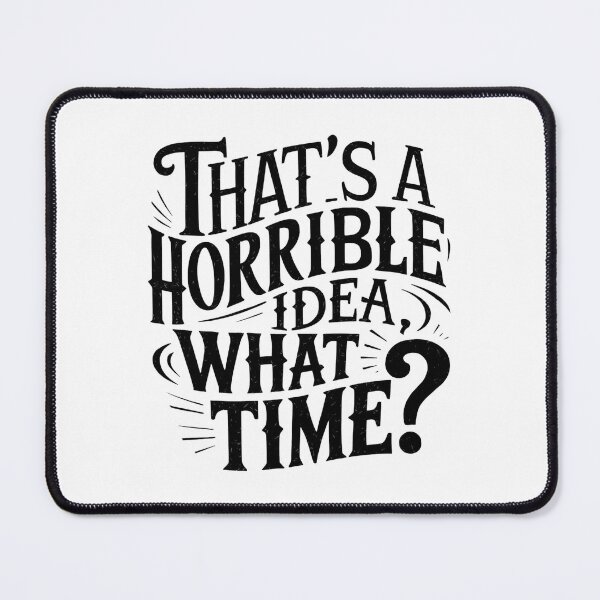 Item preview, That's A Horrible Idea What Time? designed and sold by Hairball-Pets.