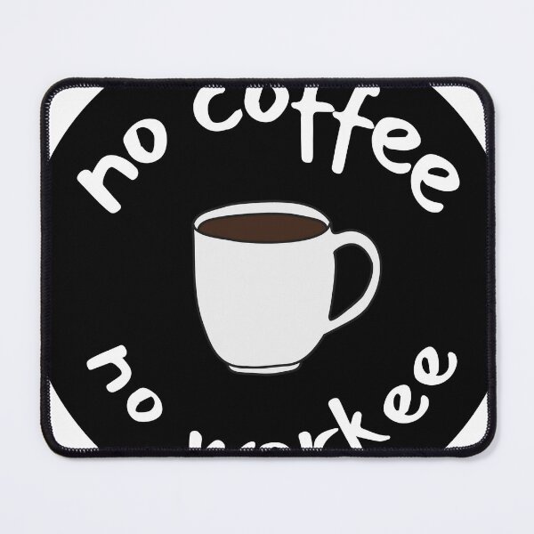 Item preview, No coffee, No workee designed and sold by flirtyandsturdy.