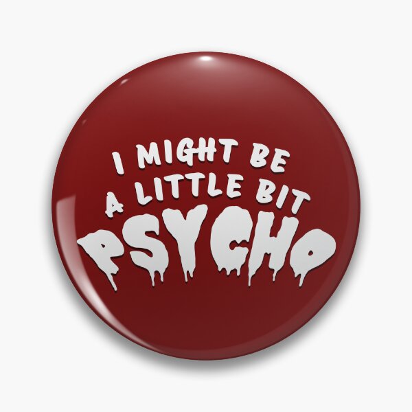 Item preview, I MIGHT BE A LITTLE BIT PSYCHO designed and sold by carolina1.