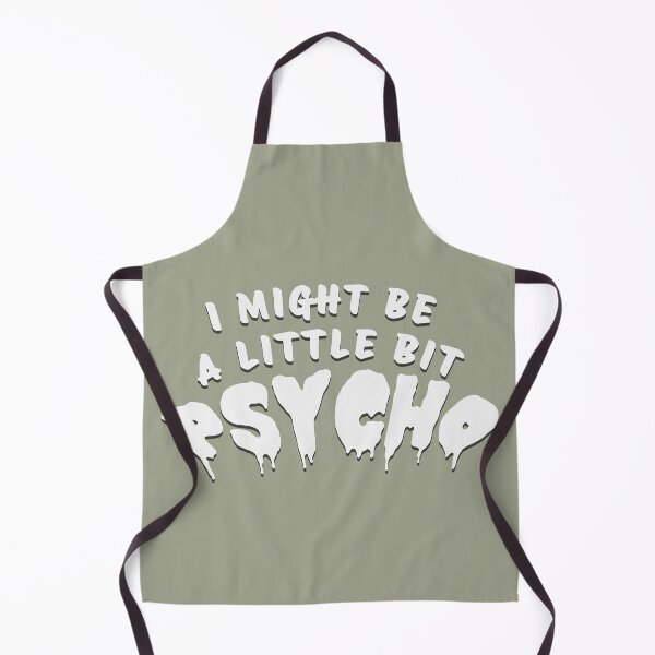 Item preview, I MIGHT BE A LITTLE BIT PSYCHO designed and sold by carolina1.