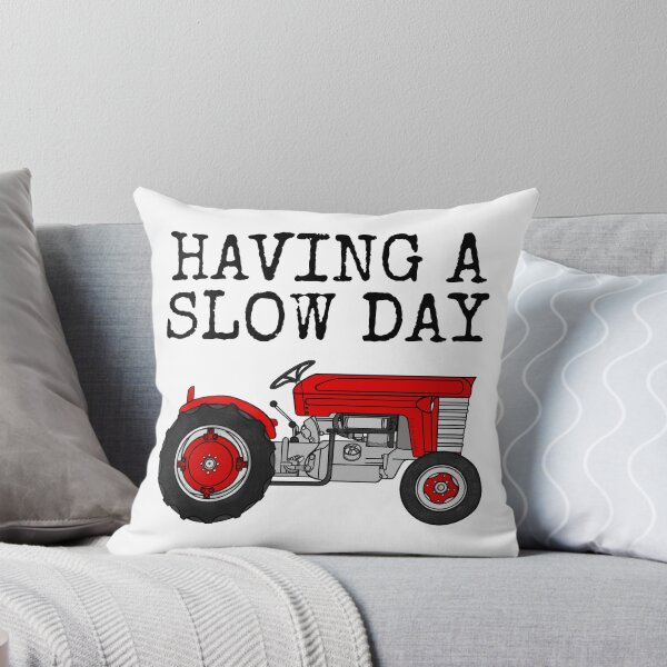 Item preview, Having A Slow Day, Tractor Farmer Farming Funny designed and sold by doodlerob.