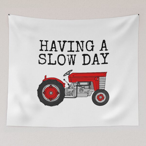 Item preview, Having A Slow Day, Tractor Farmer Farming Funny designed and sold by doodlerob.