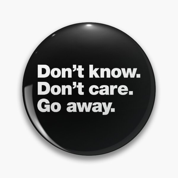 Item preview, Don't know. Don't care. Go away. designed and sold by chestify.