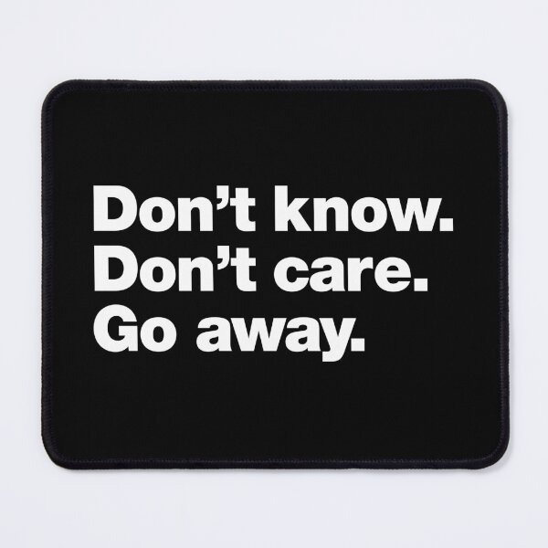 Item preview, Don't know. Don't care. Go away. designed and sold by chestify.